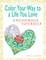 Color Your Way To A Life You Love