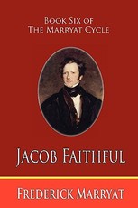Jacob Faithful (Book Six of the Marryat Cycle)