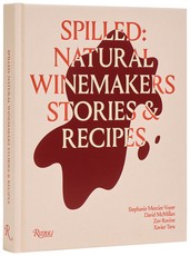 Spilled: Stories & Recipes from Natural Winemakers