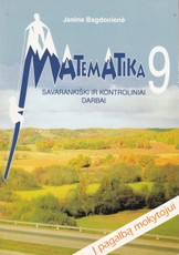 Matematika 9 klasei. Savarankiški ir kontroliniai darbai