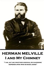 Herman Melville - I and My Chimney