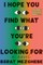 I Hope You Find What You're Looking for