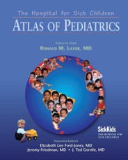 The Hospital for Sick Children Atlas of Pediatrics