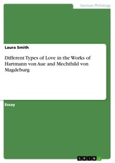 Different Types of Love in the Works of Hartmann von Aue and Mechthild von Magdeburg