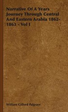 Narrative Of A Years Journey Through Central And Eastern Arabia 1862-1863 - Vol I