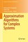 Approximation Algorithms for Complex Systems