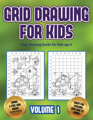 Easy drawing books for kids age 6 (Grid drawing for kids - Volume 1): This book teaches kids how to draw using grids