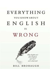 Everything You Know About English Is Wrong
