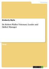 Wylie, K: Dr. Robert Waller: Visionary Leader and Skilled Ma