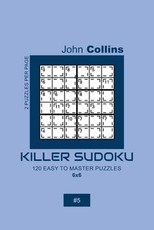 Killer Sudoku - 120 Easy To Master Puzzles 6x6 - 5