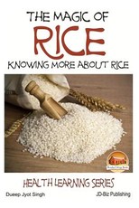 The Magic of Rice - Knowing more about Rice
