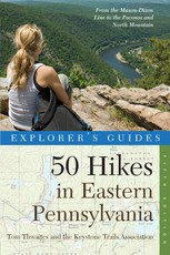 Explorer's Guide 50 Hikes in Eastern Pennsylvania: From the Mason-Dixon Line to the Poconos and North Mountain (Fifth Edition)
