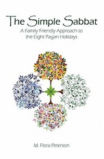 The Simple Sabbat A Family Friendly Approach to the Eight Pagan Holidays