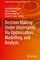 Decision Making Under Uncertainty Via Optimization, Modelling, and Analysis