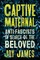 The Captive Maternal