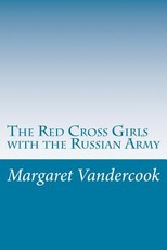 The Red Cross Girls with the Russian Army