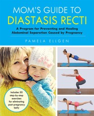 Ellgen, P: Mom's Guide to Diastasis Recti