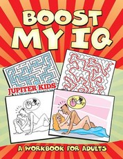 Boost My IQ (A Workbook for Adults)