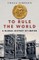 To Rule the World