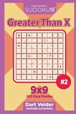 Sudoku Greater Than X - 200 Easy Puzzles 9x9 (Volume 2)