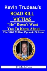 Kevin Trudeau's Road Kill Victims &quote;He&quote; Doesn't Want You To Know About