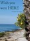 Morais, N: Wish You Were Here