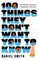 100 Things They Don't Want You To Know