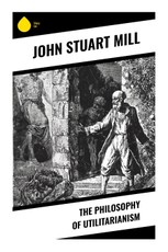 The Philosophy of Utilitarianism