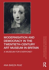 Modernisation and Democracy in the Twentieth-Century Art Museum in Britain