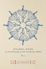 Enamel Eyes, a Fantasia on Paris, 1870
