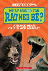 What Would You Rather Be? a Black Bear or a Black Mamba (Scholastic Reader, Level 1)