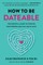 How to Be Dateable
