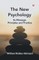 The New Psychology Its Message, Principles and Practice