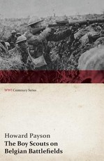 The Boy Scouts on Belgian Battlefields (WWI Centenary Series)