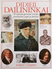 Didieji dailininkai. 50 tapytojų gyvenimo istorijos, pasakojamos pagal jų kūrinius