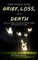 How to Deal with Grief, Loss, and Death