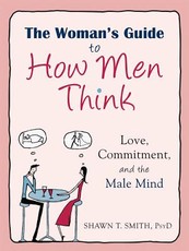 The Woman's Guide to How Men Think