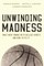 Unwinding Madness