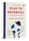 Play to Potential