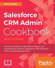Salesforce CRM Admin Cookbook, Second Edition