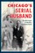 Chicago's Serial Husband
