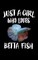 Just A Girl Who Loves Betta Fish