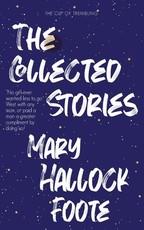 The Collected Stories of Mary Hallock Foote