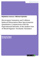 Electrospray Ionization and Collision Induced Dissociation Mass Spectrometric Quantitative Conjunctions with the Experimental Intensity of the Analyte Ions of Metal-Organics- Stochastic Dynamics