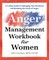 The Anger Management Workbook for Women