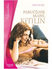 Pabučiuok mane, Keitlin