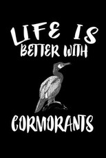 Life Is Better With Cormorants