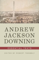 Andrew Jackson Downing: Essential Texts
