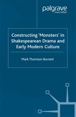 Constructing Monsters in Shakespeare's Drama and Early Modern Culture