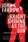 Bright Shining as the Sun